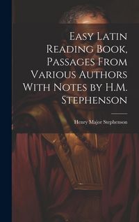 Produktbild: Easy Latin Reading Book, Passages From Various Authors With Notes by H.M. Stephenson