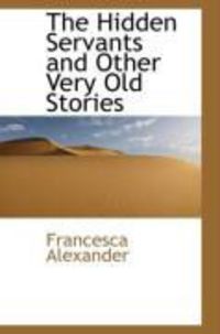 Produktbild: The Hidden Servants and Other Very Old Stories
