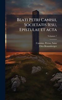 Produktbild: Beati Petri Canisii, Societatis Iesu, Epistulae et acta