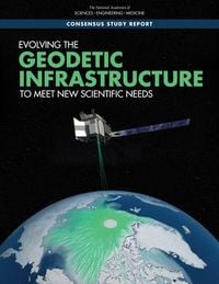 Produktbild: Evolving the Geodetic Infrastructure to Meet New Scientific Needs