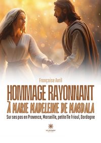 Produktbild: Hommage rayonnant &agrave; Marie Madeleine de Magdala