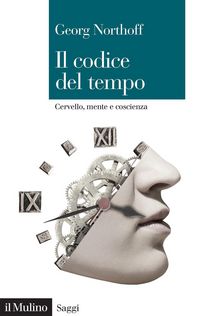 Produktbild: Il codice del tempo. Cervello, mente e coscienza