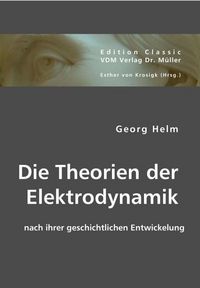 Produktbild: Die Theorien der Elektrodynamik nach ihrer geschichtlichen Entwickelung