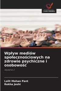 Produktbild: Wp&iquest;yw medi&oacute;w spo&iquest;eczno&iquest;ciowych na zdrowie psychiczne i osobowo&iquest;&iquest;