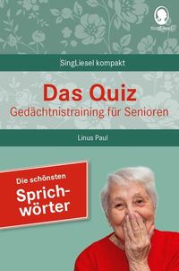 Bild vom Artikel Das Quiz. Gedächtnistraining für Senioren: Die schönsten Sprichwörter vom Autor Linus Paul