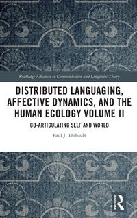 Produktbild: Distributed Languaging, Affective Dynamics, and the Human Ecology Volume II