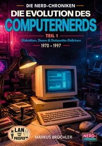 Produktbild: Die Evolution des Computernerds - Teile 1: Nerds vor der Apokalypse - Disketten, Doom & Datasette-Delirium