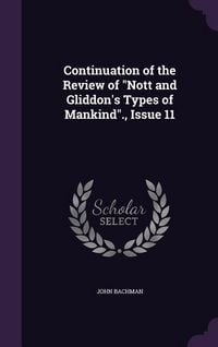 Produktbild: Continuation of the Review of "Nott and Gliddon's Types of Mankind"., Issue 11