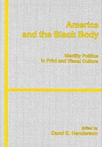 Produktbild: America and the Black Body: Identity Politics in Print and Visual Culture