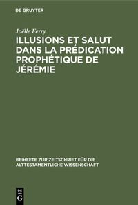 Produktbild: Illusions et salut dans la pr&eacute;dication proph&eacute;tique de J&eacute;r&eacute;mie