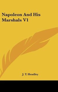 Produktbild: Headley, J: Napoleon And His Marshals V1