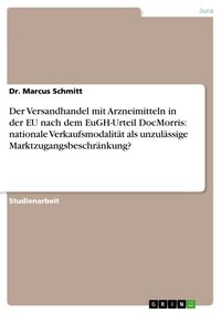 Produktbild: Der Versandhandel mit Arzneimitteln in der EU nach dem EuGH-Urteil DocMorris: nationale Verkaufsmodalit&auml;t als unzul&auml;ssige Marktzugangsbeschr&auml;nkung?