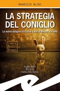 Produktbild: La strategia del coniglio. La nuova indagine tra Torino e Asti di Meucci e Vivaldi