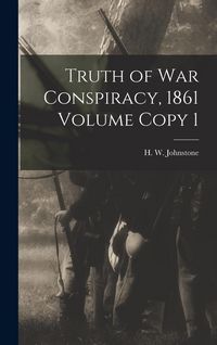 Produktbild: Truth of war Conspiracy, 1861 Volume Copy 1