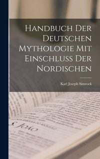 Produktbild: Handbuch Der Deutschen Mythologie Mit Einschluss Der Nordischen