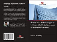 Produktbild: Optimisation de l'enveloppe du b&acirc;timent &agrave; l'aide de techniques de simulation avanc&eacute;es