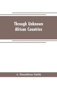 Produktbild: Through unknown African countries; the first expedition from Somaliland to Lake Lamu