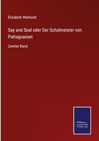 Produktbild: Say and Seal oder Der Schulmeister von Pattaguasset