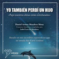Produktbild: Yo tambi&eacute;n perd&iacute; a un hijo."Pap&aacute; nuestras almas est&aacute;n entrelazadas"