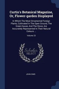 Produktbild: Curtis's Botanical Magazine, Or, Flower-garden Displayed