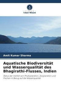 Produktbild: Aquatische Biodiversit&auml;t und Wasserqualit&auml;t des Bhagirathi-Flusses, Indien