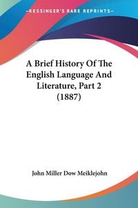 Produktbild: A Brief History Of The English Language And Literature, Part 2 (1887)