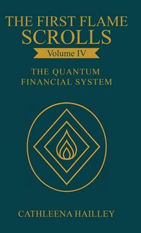 Produktbild: The First Flame Scrolls - Volume IV The Quantum Financial System