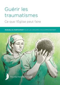 Produktbild: Gu&eacute;rir les traumatismes Ce que l'&Eacute;glise peut faire