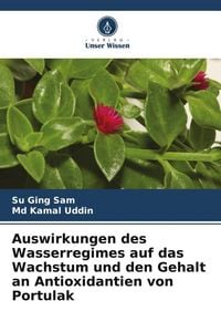 Produktbild: Auswirkungen des Wasserregimes auf das Wachstum und den Gehalt an Antioxidantien von Portulak