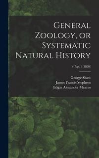 Produktbild: General Zoology, or Systematic Natural History; v.7