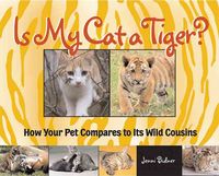 Produktbild: Is My Cat a Tiger?: How Your Pet Compares to Its Wild Cousins