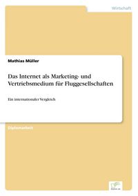 Produktbild: Das Internet als Marketing- und Vertriebsmedium f&uuml;r Fluggesellschaften