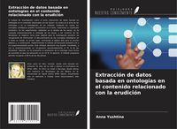 Produktbild: Extracci&oacute;n de datos basada en ontolog&iacute;as en el contenido relacionado con la erudici&oacute;n