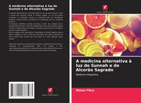 Produktbild: A medicina alternativa &agrave; luz do Sunnah e do Alcor&atilde;o Sagrado