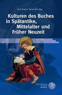 Produktbild: Kulturen des Buches in Sp&auml;tantike, Mittelalter und Fr&uuml;her Neuzeit