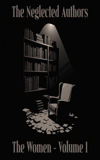 Produktbild: The Neglected Authors - The Women