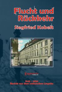 Produktbild: Die Liegnitz-Trilogie - 2. Flucht und R&uuml;ckkehr