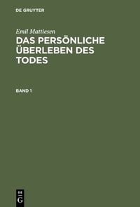 Produktbild: Emil Mattiesen: Das pers&ouml;nliche &Uuml;berleben des Todes / Das pers&ouml;nliche &Uuml;berleben des Todes
