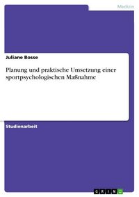 Produktbild: Planung und praktische Umsetzung einer sportpsychologischen Ma&szlig;nahme