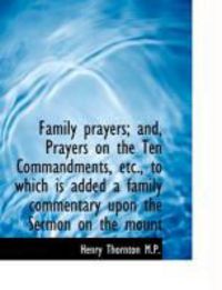 Produktbild: Family Prayers; And, Prayers on the Ten Commandments, Etc., to Which Is Added a Family Commentary Up