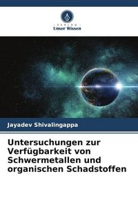 Produktbild: Untersuchungen zur Verf&uuml;gbarkeit von Schwermetallen und organischen Schadstoffen