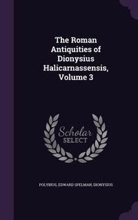 Produktbild: The Roman Antiquities of Dionysius Halicarnassensis, Volume 3