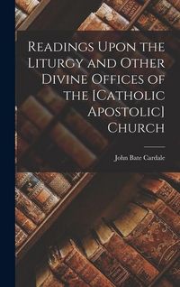 Produktbild: Readings Upon the Liturgy and Other Divine Offices of the [Catholic Apostolic] Church
