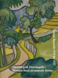 Produktbild: &laquo;Leuchte grell, Zitronengelb!&raquo; Hermann Hesse als malender Dichter