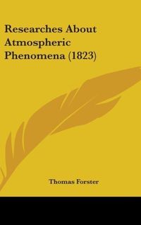 Produktbild: Forster, T: Researches About Atmospheric Phenomena (1823)