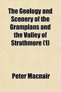 Produktbild: The Geology and Scenery of the Grampians and the Valley of Strathmore (1)