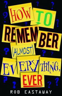 Produktbild: Eastaway, R: How to Remember (Almost) Everything, Ever!