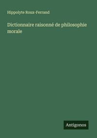 Produktbild: Dictionnaire raisonn&eacute; de philosophie morale