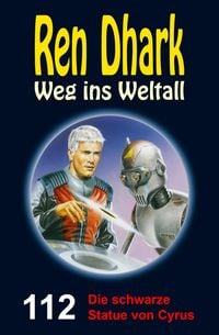 Produktbild: Ren Dhark Weg ins Weltall 112: Die schwarze Statue von Cyrus