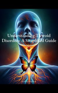 Produktbild: Understanding Thyroid Disorders: A Simplified Guide